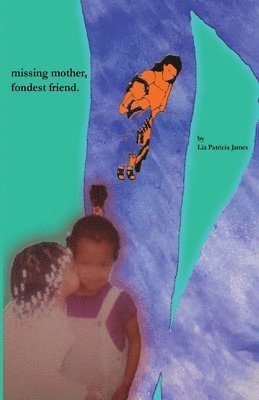 Lia Patricia James, Patricia James, Lia - Missing mother, fondest friend., Häftad