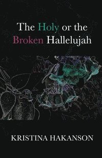 bokomslag The Holy or the Broken Hallelujah