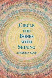 bokomslag Circle the Bones with Shining