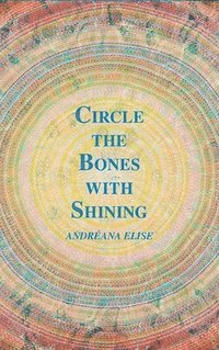 bokomslag Circle the Bones with Shining