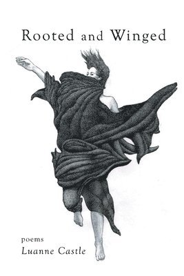 Luanne Castle - Rooted and Winged, Häftad