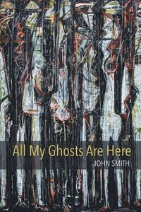 bokomslag All My Ghosts Are Here