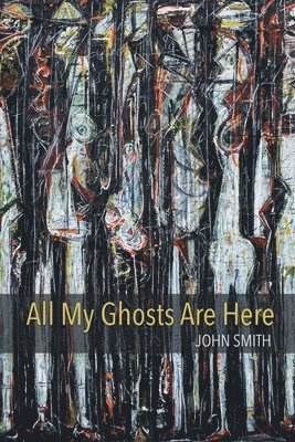 bokomslag All My Ghosts Are Here