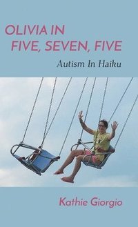 bokomslag Olivia In Five, Seven, Five; Autism In Haiku