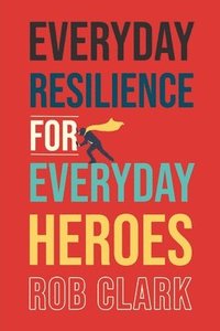 bokomslag Everyday Resilience for Everyday Heroes