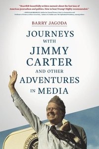 bokomslag Journeys with Jimmy Carter and other Adventures in Media