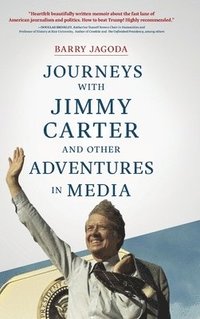 bokomslag Journeys with Jimmy Carter and other Adventures in Media
