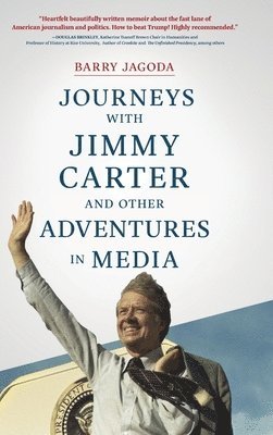 Journeys with Jimmy Carter and other Adventures in Media 1