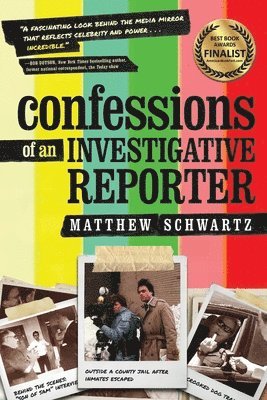 Matthew Schwartz, Matthew, Schwartz - Confessions of an Investigative Reporter, Häftad