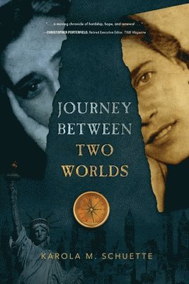 Karola M Schuette, Karola M. Schuette, M. Schuette, Karola - Journey Between Two Worlds, Häftad
