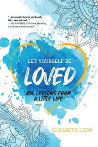 bokomslag Let Yourself Be Loved