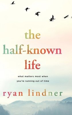 Ryan Lindner - Half-Known Life, Inbunden