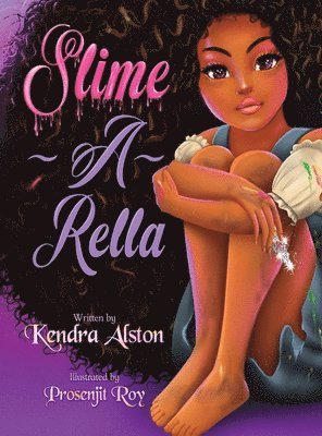 Kendra Alston - Slime-A-Rella, Inbunden
