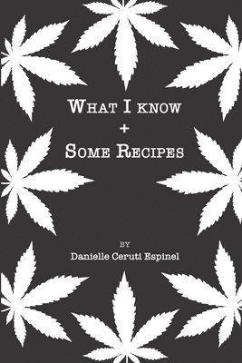 What I know + Some Recipes: What I know, plus some recipes