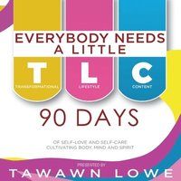 bokomslag Everybody Needs A Little TLC 90 Days of Cultivating Body, Mind, and Spirit