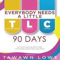 bokomslag Everybody Needs A Little TLC 90 Days of Self-Love and Self-Care Cultivating Body, Mind, and Spirit