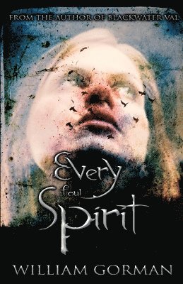 William Gorman - Every Foul Spirit, Häftad
