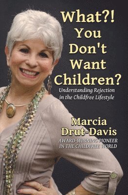 Marcia Drut-Davis, Marcia, Drut-Davis - What?! You Don't Want Children?, Häftad