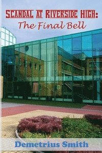 bokomslag Scandal at Riverside High: The Final Bell