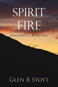 bokomslag Spirit Fire: Neandertals Book Two