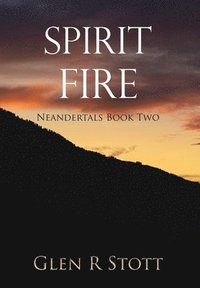 bokomslag Spirit Fire: Neandertals Book Two