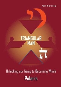 bokomslag Triangular Man: Unlocking our being to Becoming Whole