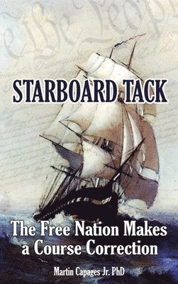 Jr. Capages, Martin, Martin Capages Jr. - Starboard Tack: The Free Nation makes a Course Correction, Inbunden