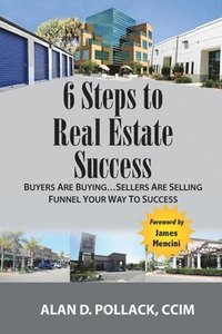 bokomslag 6 Steps to Real Estate Success: Buyers Are Buying...Sellers Are Selling