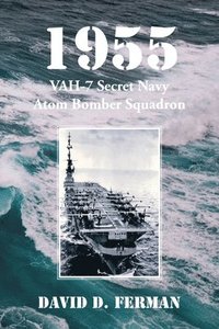 bokomslag 1955: VAH-7 Secret Navy Atom Bomber Squadron