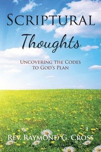 bokomslag Scriptural Thoughts: Uncovering the Codes to God's Plan