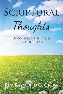 Scriptural Thoughts: Uncovering the Codes to God's Plan 1