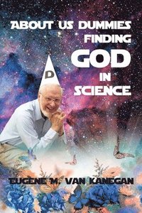 bokomslag About Us Dummies Finding God in Science