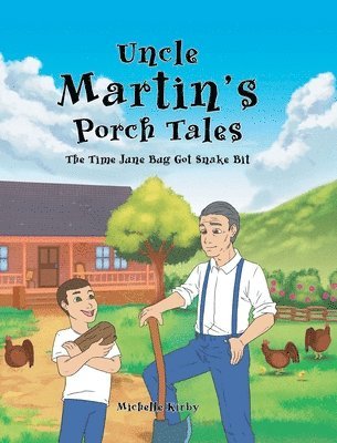 Michelle Kirby - Uncle Martin's Porch Tales, Inbunden