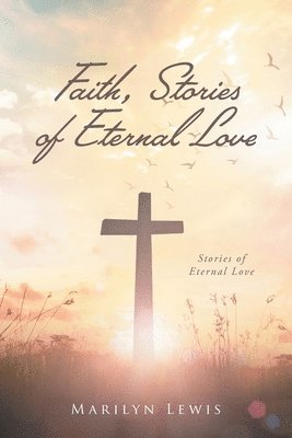 Marilyn Lewis - Faith, Stories of Eternal Love, Häftad