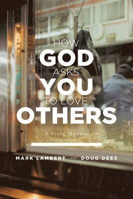 bokomslag How God Asks You To Love Others