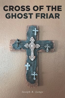 Joseph R. Lange - Cross of the Ghost Friar, Häftad