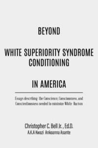 bokomslag Beyond White Superiority Syndrome Conditioning In America