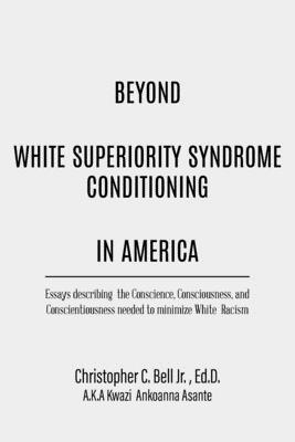 bokomslag Beyond White Superiority Syndrome Conditioning In America