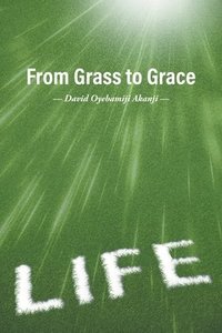 bokomslag From Grass to Grace