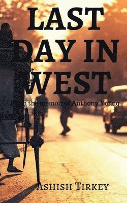 Ashish Tirkey, Tirkey,Ashish - Last Day in West, Häftad