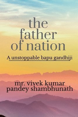 Vivek Pandey, PANDEY,VIVEK - Father of Nation, Häftad