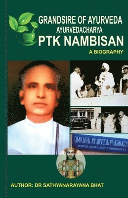 Grandsire of Ayurveda Ayurvedacharya Ptk Nambisan a Biography 1