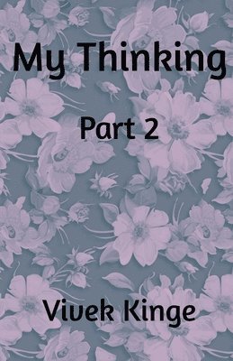 Vivek Kinge, Kinge,Vivek - My Thinking - Part 2, Häftad