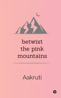 Betwixt the Pink Mountains 1