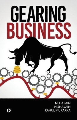 Neha Jain, Nisha Jain, Rahul Murarka - Gearing Businesses, Häftad