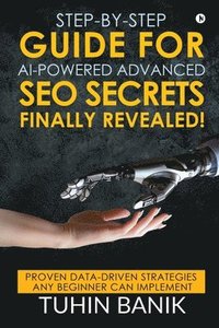 bokomslag Step-By-Step Guide for Ai-Powered Advanced Seo Secrets Finally Revealed!