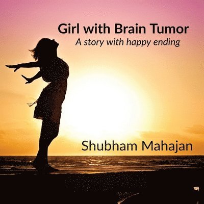 Shubham Mahajan, MAHAJAN,SHUBHAM - Girl with Brain Tumor, Häftad
