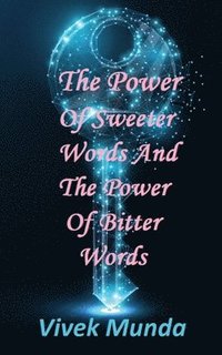bokomslag Power of Sweeter Words and the Power of Bitter Words