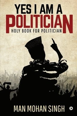 Yes I Am a Politician: Holy Book for Politician 1