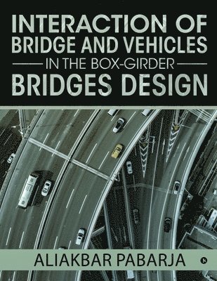 bokomslag Interaction of bridge and vehicles in the box-girder bridges design